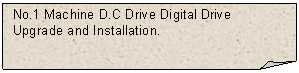 Folded Corner: No.1 Machine D.C Drive Digital Drive Upgrade and Installation.


