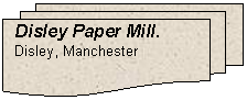 Flowchart: Multidocument: Disley Paper Mill. 
Disley, Manchester
