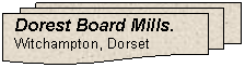Flowchart: Multidocument: Dorest Board Mills. 
Witchampton, Dorset
