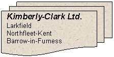 Flowchart: Multidocument: Kimberly-Clark Ltd.
Larkfield
Northfleet-Kent
Barrow-in-Furness
